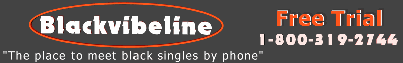 Meet Black Singles By Phone - Dating - Flirting - Singles - Free Trial Chatline